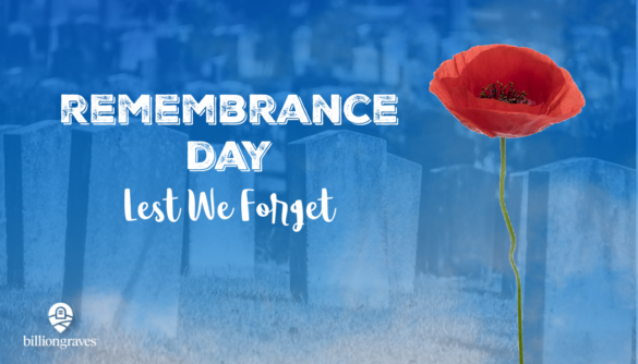 BillionGraves, Remembrance Day, poppy, Poppy Day, Armistice Day, Veterans Day, Lest We Forget, genealog