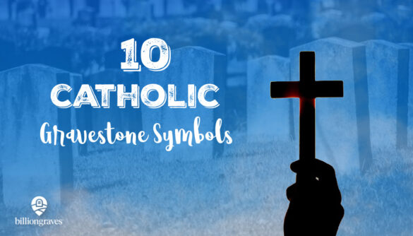 BillionGraves, cemetery, gravestone, gravestone symbols, symbols, cemetery symbols, Catholic, Catholic symbols, genealogy, family history