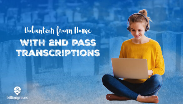 BillionGraves, genealogy, family history, cemetery, gravestone, volunteer, JustServe, BillionGraves.com, JustServe.org, transcriptions, COVID-19, coronavirus, homeschool