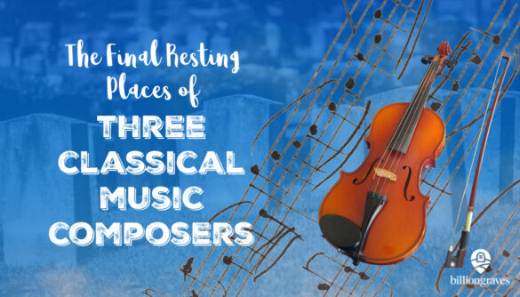 BillionGraves, music, composers, classical, genealogy, family history, app, GPS, cemetery, grave