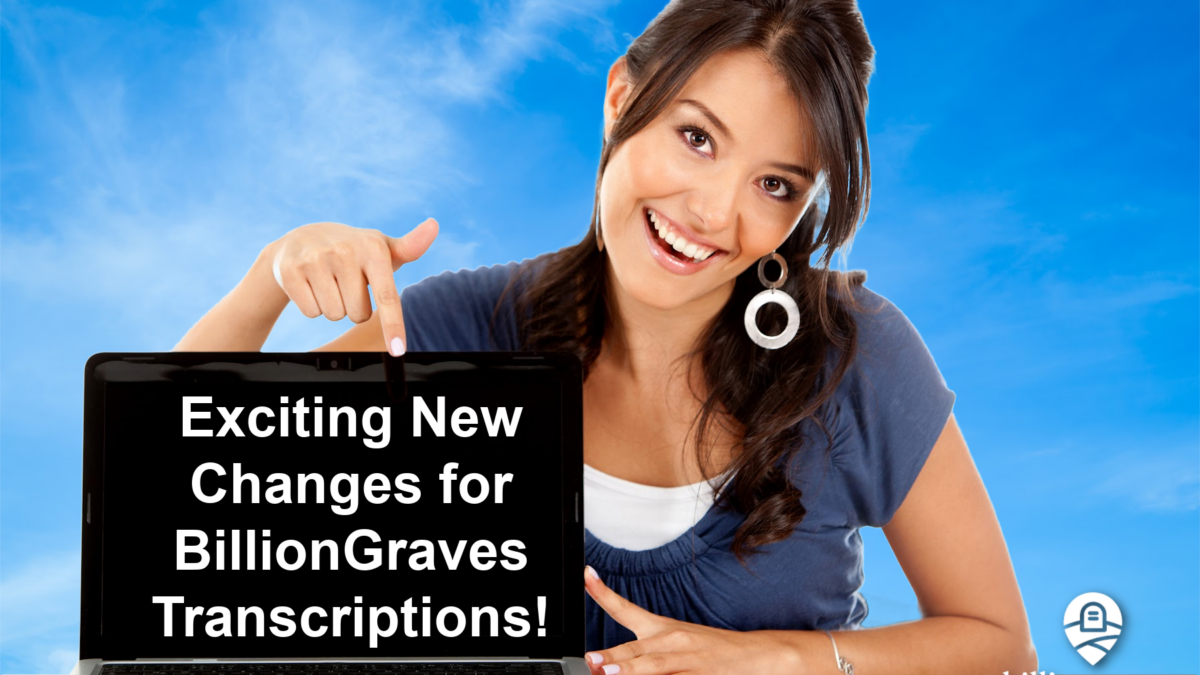 Exciting New Changes for BillionGraves Transcriptions!