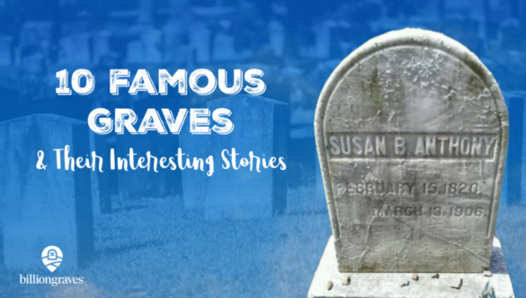 BillionGraves, GPS, mobile app, tech, BG, cemetery, ancestors, family history, 10 famous graves