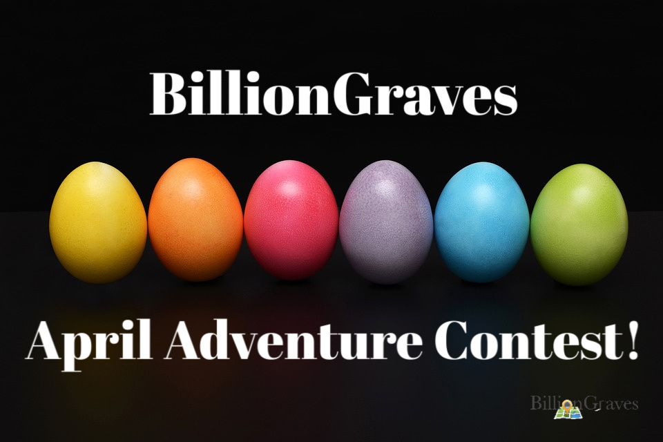 billiongraves-april-adventure-contest-billiongraves-blog